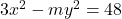 ~3x^2-my^2=48~