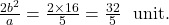 \frac{2b^2}{a}=\frac{2 \times 16}{5}=\frac{32}{5}~~\text{unit.}