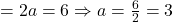 ~=2a=6\Rightarrow a=\frac 62=3