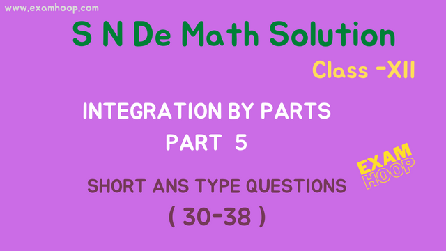 Integration By Parts, S N Dey Mathematics