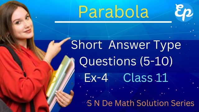 Parabola (S .N. Dey ) | Ex-4 | Part-6