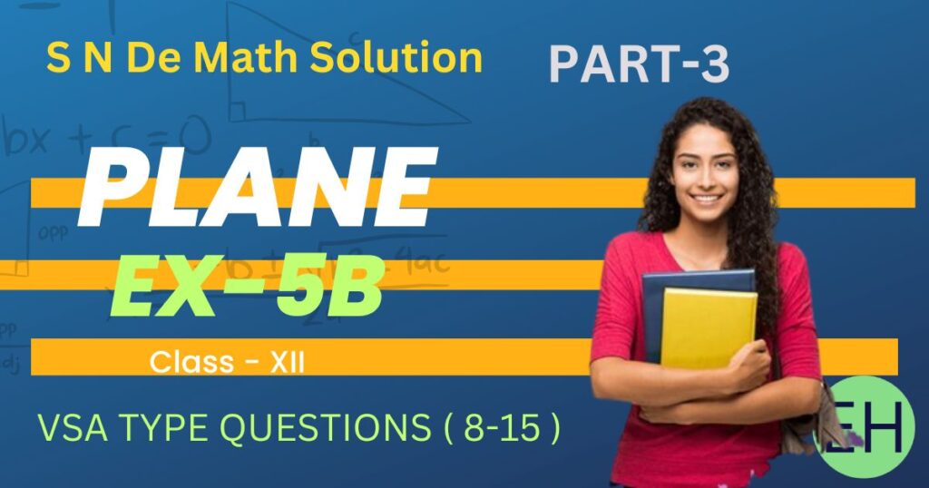 Plane | Part-3 | Ex-5B- S N De Math Solutions